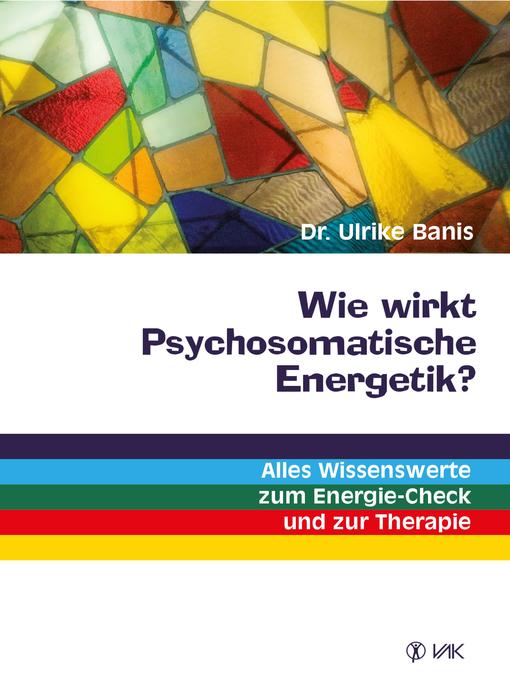 Title details for Wie wirkt Psychosomatische Energetik? by Dr. Ulrike Banis - Wait list